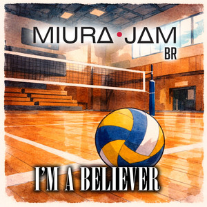 Miura Jam — I'm a Believer